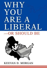Abbildung von: Why You Are a Liberal--Or Should Be - iUniverse