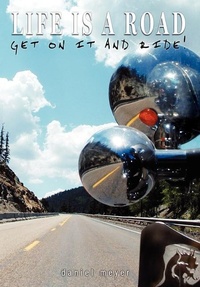 Abbildung von: Life is a Road, Get on it and Ride! - iUniverse