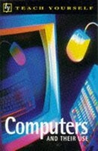 Enlarge image Cover: Computers and Their Use - TEACH YOURSELF