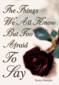 Abbildung von: The Things We All Know but too Afraid to Say - iUniverse