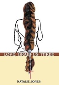 Cover: Love, Braid Us Three - iUniverse