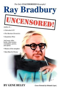 Abbildung von: Ray Bradbury Uncensored! The Unauthorized Biography - iUniverse