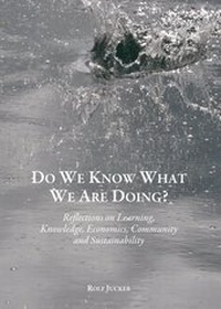 Enlarge image Cover: Do We Know What We Are Doing? Reflections on Learning, Knowledge, Economics, Community and Sustainability - Cambridge Scholars Publishing