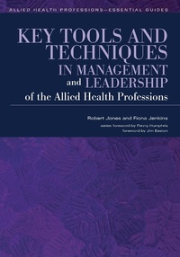 Enlarge image Cover: Key Tools and Techniques in Management and Leadership of the Allied Health Professions - Radcliffe Publishing Ltd