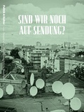Cover: Sind wir noch auf Sendung? Dossier zum &ouml;ffentlich-rechtlichen Rundfunk - Deutscher Kulturrat