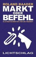 Cover: Markt oder Befehl - Lichtschlag Medien und Werbung