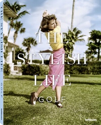 Abbildung von: The Stylish Life Golf - teNeues Verlag ein Imprint des Gestalten Verlags