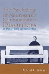 Enlarge image Cover: The Psychology of Neurogenic Communication Disorders - Pearson