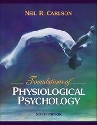 Abbildung von: Foundations of Physiological Psychology (with Neuroscience Animations and Student Study Guide CD-ROM) - Pearson