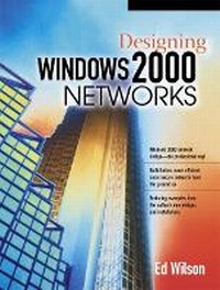 Enlarge image Cover: Designing Windows 2000 Networks - Prentice Hall
