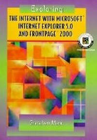 Enlarge image Cover: Exploring the Internet with Microsoft Internet Explorer 5.0 and FrontPage 2000 - Pearson