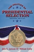 Cover: The Politics of Presidential Selection - Pearson