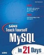 Cover: Sams Teach Yourself MySQL in 21 Days - Sams Publishing
