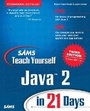 Cover: Sams Teach Yourself Java 2 in 21 Days - Sams Publishing