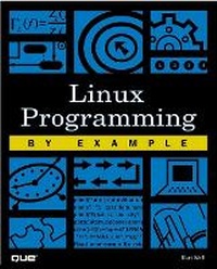 Abbildung von: Linux Programming by Example - Que Corporation,U.S.