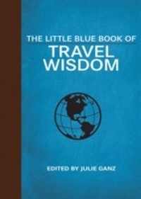 Abbildung von: The Little Blue Book of Travel Wisdom - Skyhorse Publishing