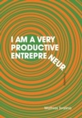 Cover: I Am a Very Productive Entrepreneur - Dzanc Books