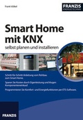 Cover: Smart Home mit KNX selbst planen und installieren - FRANZIS GmbH