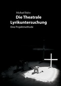 Cover: Die Theatrale Lyrikuntersuchung - BoD - Books on Demand