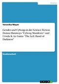 Cover: Gender und Cyborgs in der Science Fiction. Donna Haraways "Cyborg Manifesto" und Ursula K. Le Guins "The Left Hand of Darkness" - GRIN Verlag