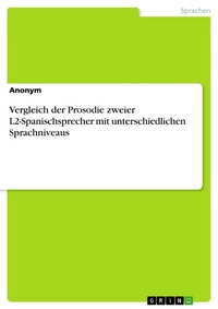 Abbildung von: Vergleich der Prosodie zweier  L2-Spanischsprecher mit unterschiedlichen Sprachniveaus - GRIN Verlag