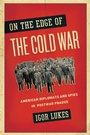 Cover: On the Edge of the Cold War - Oxford University Press Inc