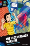 Cover: Project X Alien Adventures: Dark Red Book Band, Oxford Level 17: The Regeneration Machine - Oxford University Press