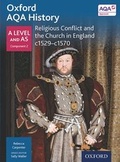 Cover: Oxford AQA History for A Level: Religious Conflict and the Church in England c1529-c1570 - Oxford University Press