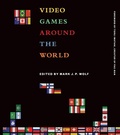Cover: Video Games Around the World - MIT Press