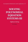 Cover: Solving Polynomial Equation Systems III: Volume 3, Algebraic Solving - Cambridge University Press
