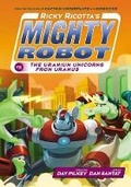 Cover: Ricky Ricotta's Mighty Robot vs. the Uranium Unicorns from Uranus (Ricky Ricotta's Mighty Robot #7) - Scholastic US