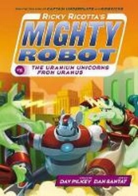 Enlarge image Cover: Ricky Ricotta's Mighty Robot vs. the Uranium Unicorns from Uranus (Ricky Ricotta's Mighty Robot #7) - Scholastic US