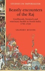 Cover: Beastly Encounters of the Raj - Manchester University Press