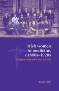 Cover: Irish Women in Medicine, C.1880s-1920s - Manchester University Press