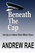 Cover: Beneath the Cap ...a Day in the Life of a Serving Police Officer - Custom Book Publications