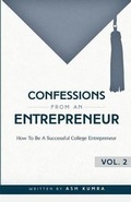 Cover: Confessions from an Entrepreneur, How to be a Successful College Entrepreneur - Silver Thread Publishing