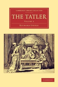 Enlarge image Cover: The Tatler - Cambridge University Press