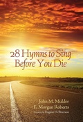 Cover: 28 Hymns to Sing Before You Die - Wipf & Stock Publishers