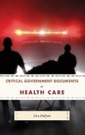 Cover: Critical Government Documents on Health Care - Bernan Press