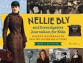 Cover: Nellie Bly and Investigative Journalism for Kids - Chicago Review Press
