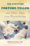 Cover: The Mystified Fortune-Teller and Other Tales from Psychotherapy - Taylor Trade Publishing