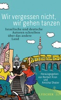 Cover: Wir vergessen nicht, wir gehen tanzen - S. Fischer