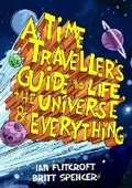 Cover: A Time Traveller's Guide to Life, the Universe & Everything - O'Brien Press Ltd