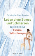 Cover: Leben ohne Stress und Schmerzen durch die neue Faszien-Selbsttherapie - Fischer Taschenbuch