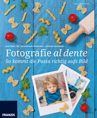 Abbildung von: So kommt die Pasta richtig aufs Bild - FRANZIS GmbH