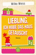 Cover: Liebling, ich habe das Haus getauscht - Fischer Taschenbuch