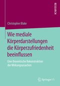 Cover: Wie mediale K&ouml;rperdarstellungen die K&ouml;rperzufriedenheit beeinflussen - Springer VS