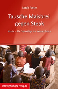 Abbildung von: Tausche Maisbrei gegen Steak - Interconnections medien & reise e.K.