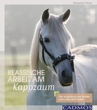 Abbildung von: Klassische Arbeit am Kappzaum - Cadmos Verlag