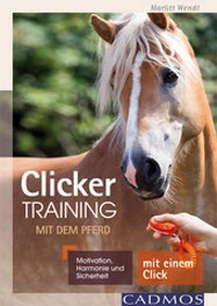 Abbildung von: Clickertraining mit dem Pferd - Cadmos Verlag